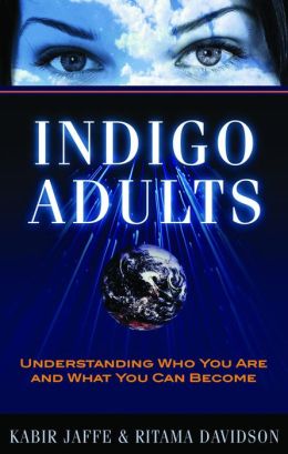 Indigo Adults: Understanding Who You Are and What You Can Become