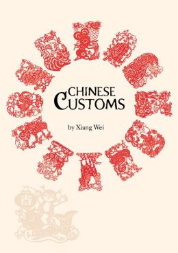 Chinese Customs (Cultural China) Xiang Wei, Benjamin Chang and Hu Lingque