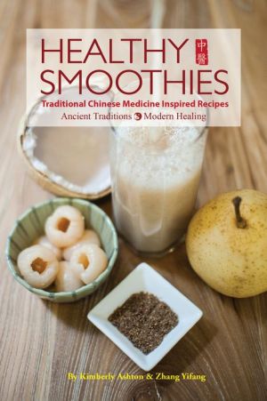 Healthy Smoothies: Traditional Chinese Medicine Inspired Recipes