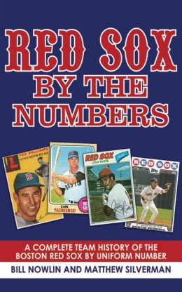 Red Sox the Numbers: A Complete Team History of the Boston Red Sox