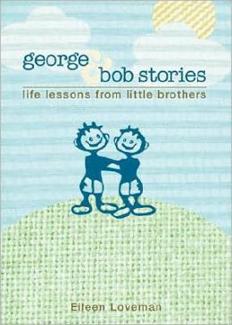George and Bob Stories: Life Lessons from Little Brothers