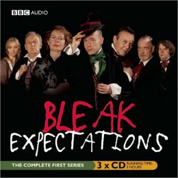 Bleak Expectations: The Complete First Series Mark Evans and Full Cast