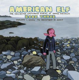 American Elf, Volume 3: The Collected Sketchbook Diaries of James Kochalka: January 1, 2006-December 31, 2007