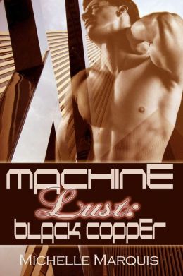 Machine Lust 1: Black Copper