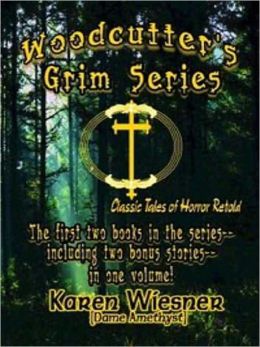 Woodcutter's Grim Series - Classic Tales of Horror Retold Volume I