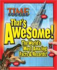 Book Cover Image. Title: TIME For Kids That's Awesome:  The World's Most Amazing Facts & Records, Author: Time for Kids Editors