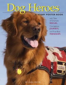 Dog Heroes: A Story Poster Book Karl Meyer