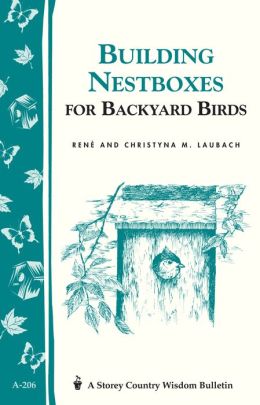 Build Nest Boxes for Backyard Birds: Storey's Country Wisdom Bulletin A-206