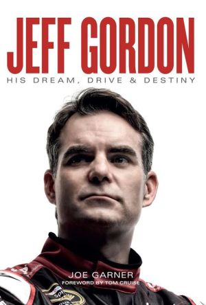 Jeff Gordon: His Dream, Drive & Destiny