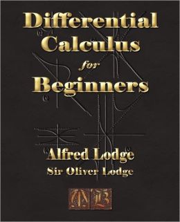 Differential Calculus For Beginners Alfred Lodge, Oliver Lodge