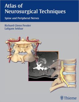 Atlas of Neurosurgical Techniques: Spine and Peripheral Nerves Laligam Sekhar, Richard Fessler