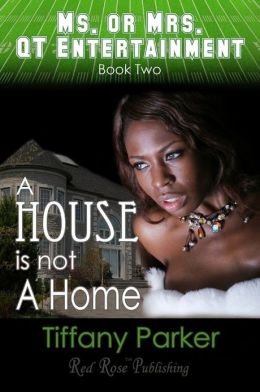 A House Is Not A Home: Ms. or Mrs. QT Entertainment: Book 2