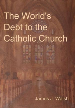 The World's Debt to the Catholic Church