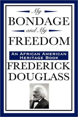 My Bondage and My Freedom: (An African American Heritage Book) Frederick Douglass