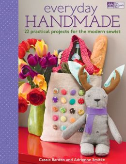 Everyday Handmade : 22 Practical Projects for the Modern Sewist