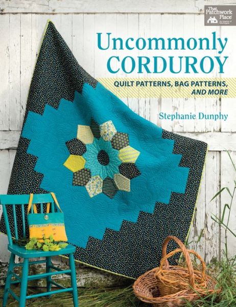 Uncommonly Corduroy: Quilt Patterns, Bag Patterns, and More