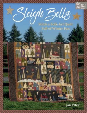 Book Sleigh Bells: Stitch a Folk-Art Quilt Full of Winter Fun