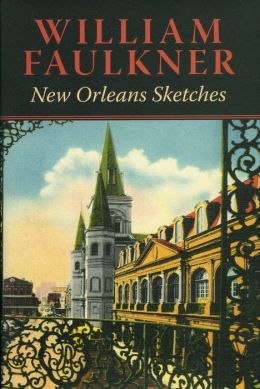 New Orleans Sketches William Faulkner and Carvel Collins