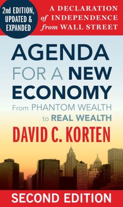 Agenda for a New Economy: From Phantom Wealth to Real Wealth David C. Korten