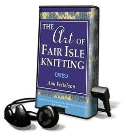 The Art of Fair Isle Knitting [With Headphones]
