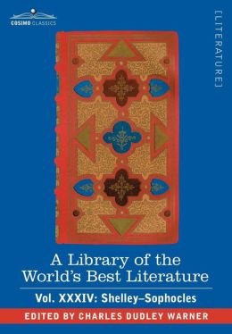 A Library Of The World's Best Literature - Ancient And Modern - Vol.Xxxiv (Forty-Five Volumes); Shelley-Sophocles