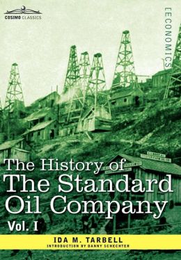 The History Of The Standard Oil Company, Vol. I (In Two Volumes)
