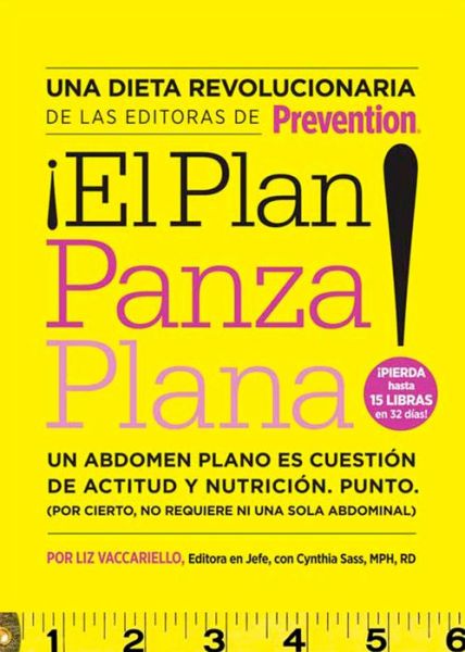 El plan panza plana!: Un abdomen plano es cuestion de actitud y nutricion. punto. (Por cierto, no requiere ni un solo abdominal) (Flat Belly Diet!)