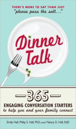 Dinner Talk: 365 engaging conversation starters to help you and your family connect