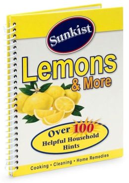 Sunkist Lemons and More: Over 100 Helpful Household Hints