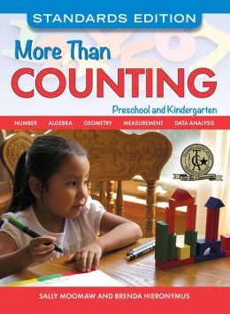 More Than Counting: Math Activities for Preschool and Kindergarten, Standards Edition