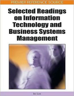 Selected Readings on Information Technology and Business Systems Management In Lee