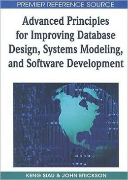 Advanced Principles For Improving Database Design, Systems Modeling, And Software Development