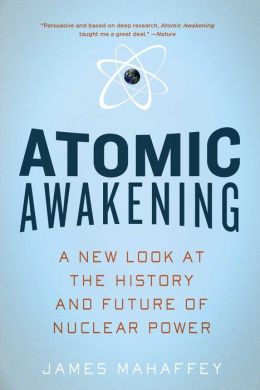 Atomic Awakening: A New Look at the History and Future of Nuclear Power
