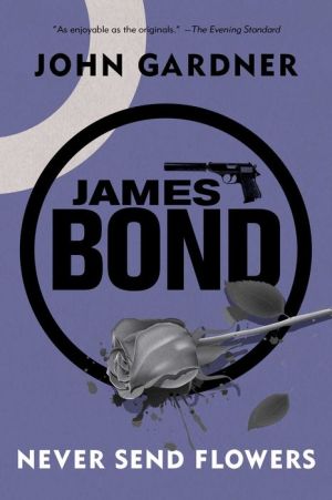 James Bond: Never Send Flowers: A 007 Novel