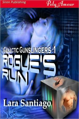 Rogue's Run [Galactic Gunslingers] (Siren Publishing PolyAmour)