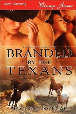 Branded By The Texans [Three Star Republic] (Siren Publishing Menage Amour)