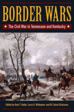 Border Wars: The Civil War in Tennessee and Kentucky