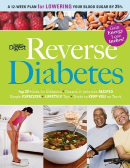 Reverse Diabetes: A 12-Week Plan for Lowering Your Blood Sugar 25%
