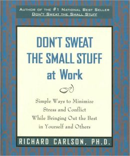 Don't Sweat the Small Stuff for Men: Simple Ways to Minimize Stress (Don't Sweat the Small Stuff (Hyperion)) Richard Carlson