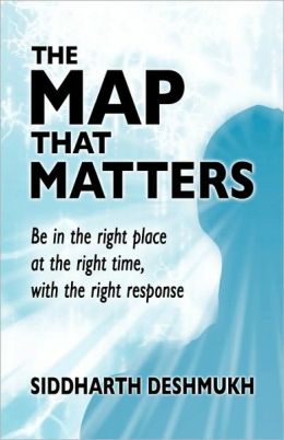 The Map That Matters, Being In The Right Place At The Right Time, With The Right Response