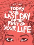 Book Cover Image. Title: Today is the Last Day of the Rest of Your Life, Author: Ulli Lust