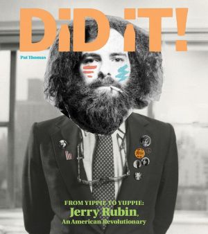Did It! From Yippie To Yuppie: Jerry Rubin, An American Revolutionary