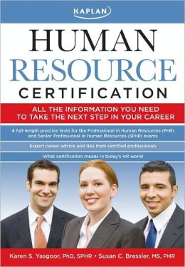 Kaplan Human Resource Certification: Proven, Practical Tools to Help You Pass the PHR and SPHR Exams