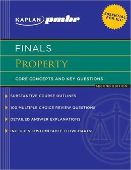 Kaplan PMBR FINALS: Property: Core Concepts and Key Questions Kaplan PMBR