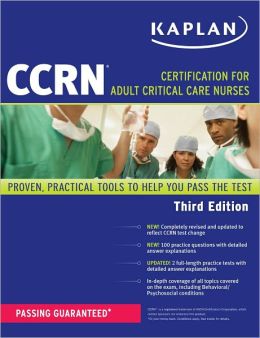 CCRN: Certification for Adult Critical Care Nurses (Kaplan Ccrn) Kaplan