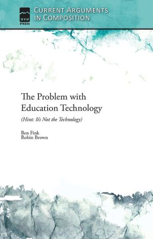 The Problem with Education Technology: (Hint: It's Not the Technology)