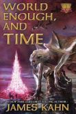 Book Cover Image. Title: World Enough, and Time, Author: James Kahn