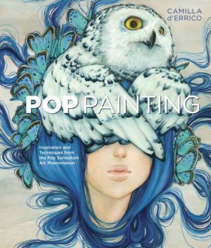 Pop Painting: Inspiration and Techniques from the Pop Surrealism Art Phenomenon