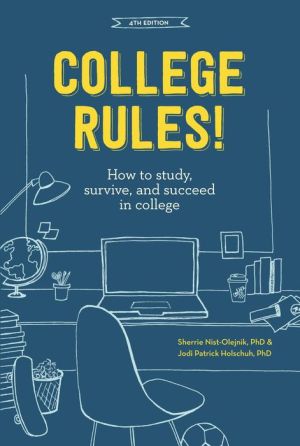 College Rules!, 4th Edition: How to Study, Survive, and Succeed in College