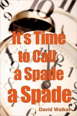 It's Time To Call A Spade A Spade